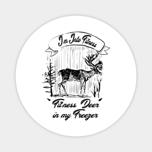 I'm Into Fitness Fit'ness Deer In My Freezer Hunting Hunter Magnet